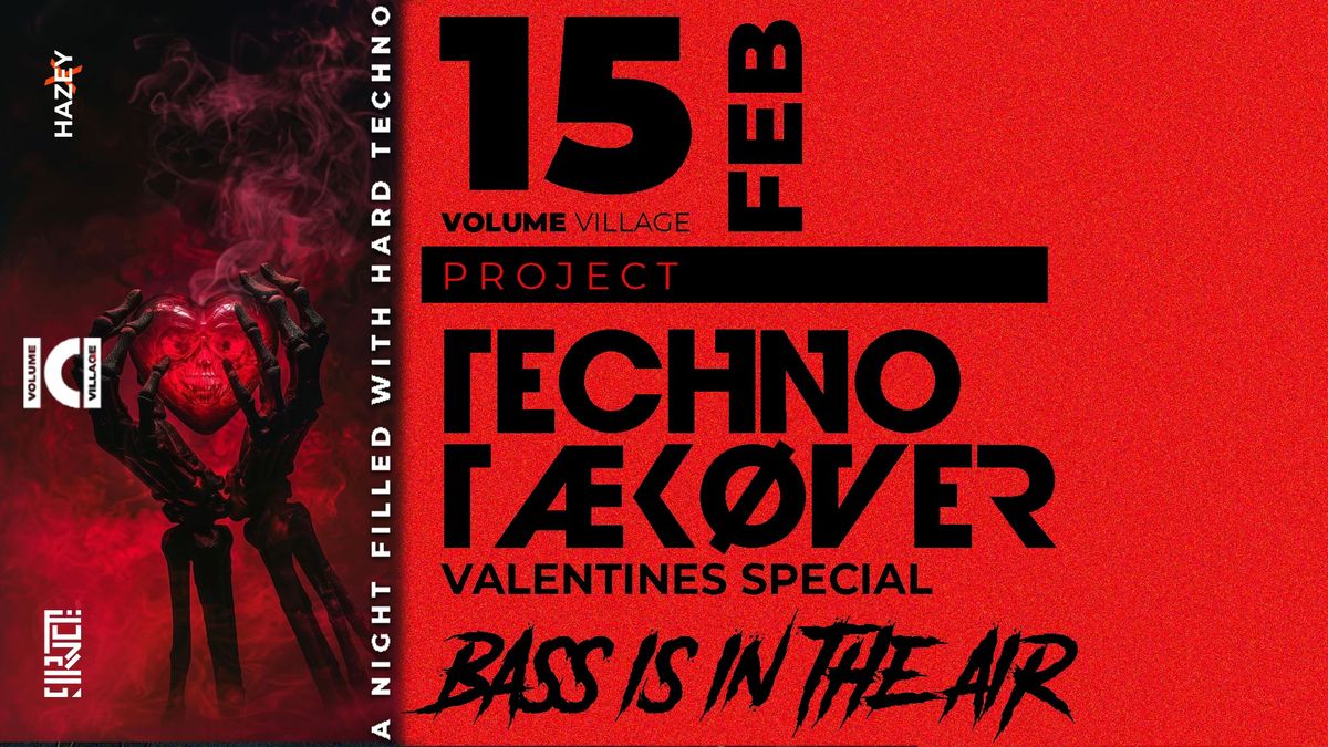 PROJECT: TECHNO T\u00c6K\u00d8VER - Valentines Special: BASS IS IN THE AIR @Volume Village