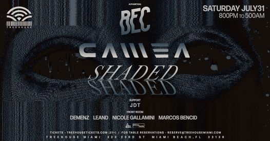 CAMEA + SHADED + BEC @ Treehouse Miami