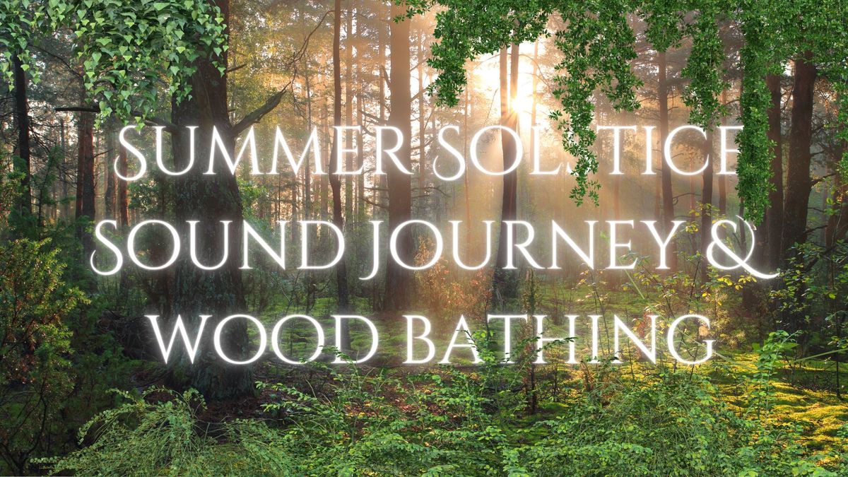 Summer Solstice sound journey & wood bathing
