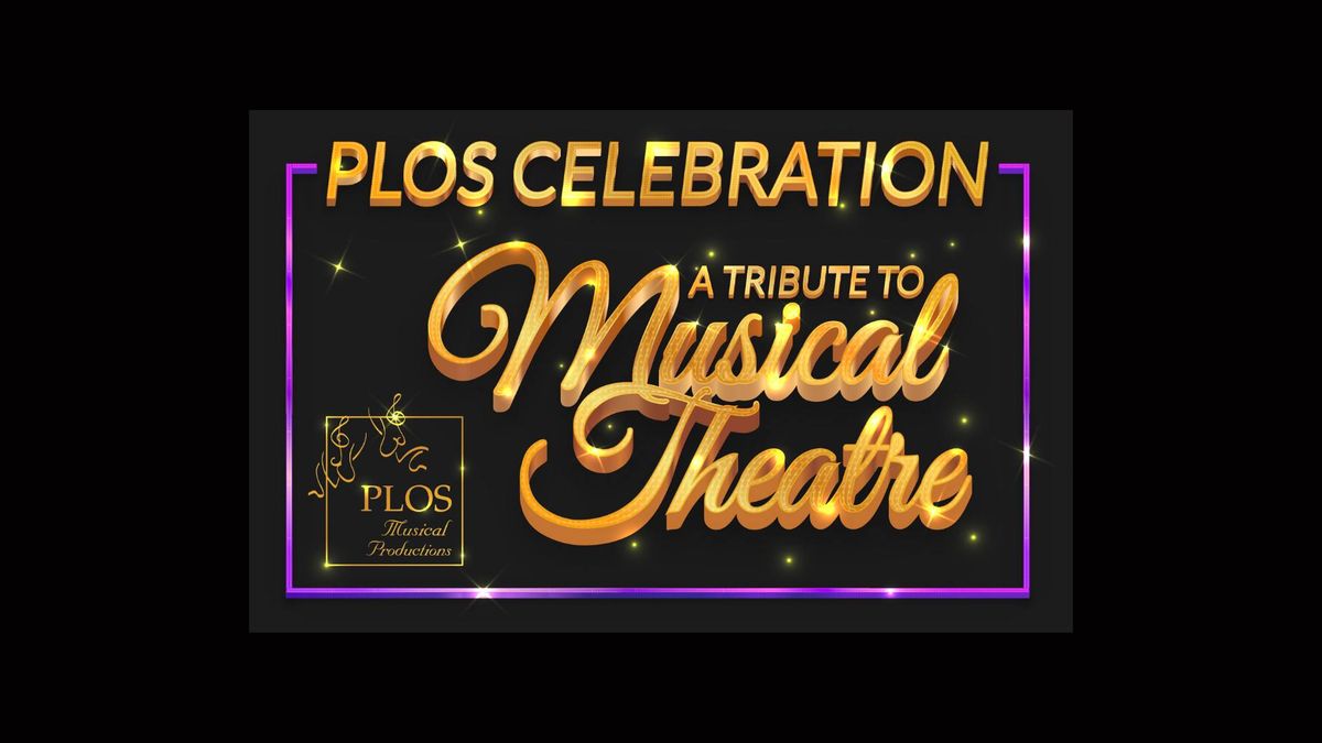 PLOS Celebration \u2013 A Tribute to Musical Theatre