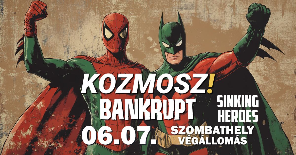 Kozmosz | Bankrupt | Sinking Heroes \/\/ Szombathely, V\u00e9g\u00e1llom\u00e1s