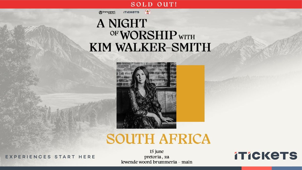 SOLD OUT | Kim Walker-Smith | South Africa Tour - PRETORIA