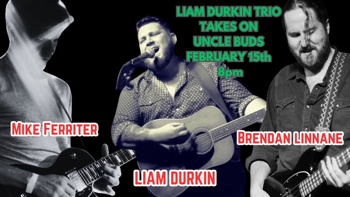 Liam Durkin Trio \/ Uncle Bud\u2019s 