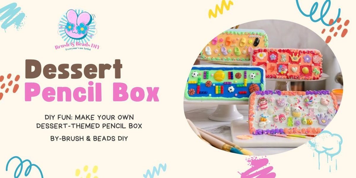 DESSERT PENCIL BOX - DIY ART