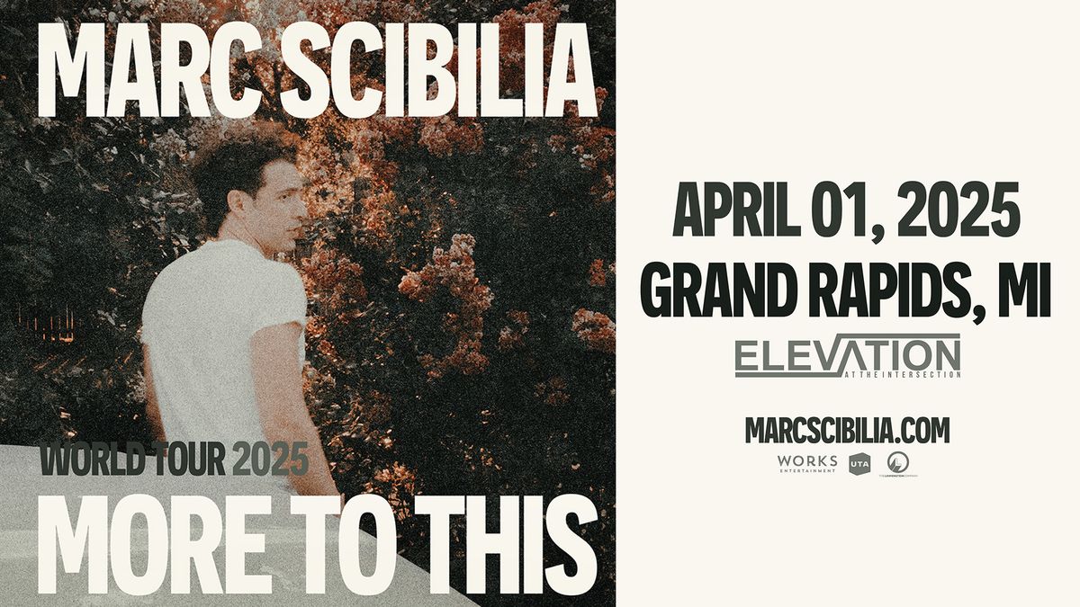 Marc Scibilia: More To This World Tour at Elevation - Grand Rapids, MI