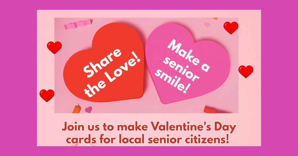 Share the Love - Valentine's Day Card Marking for Local Seniors 