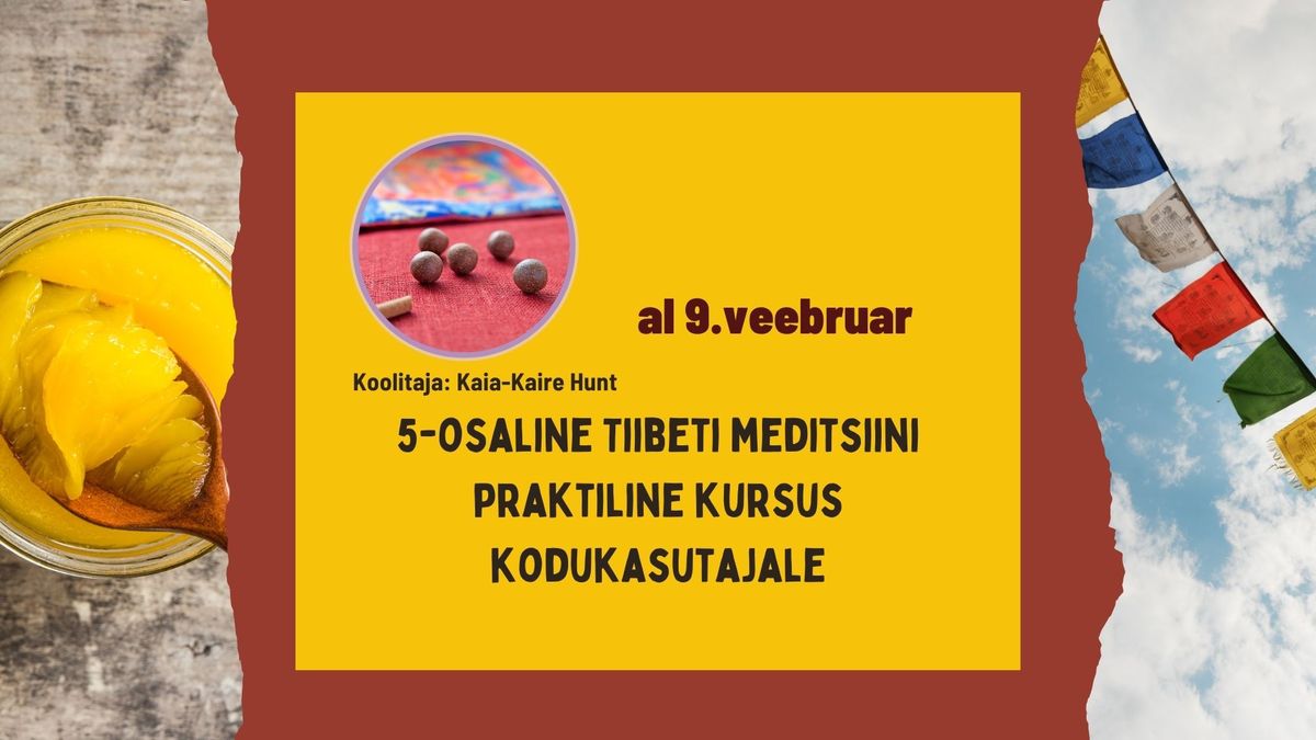 5-osaline Tiibeti meditsiini praktiline kursus kodukasutajale