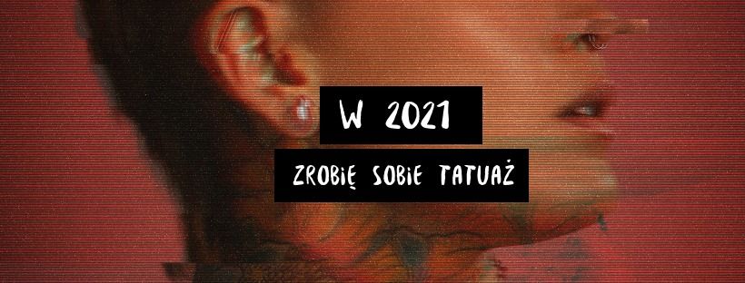 W 2021r Zrobi\u0119 Sobie Tatua\u017c