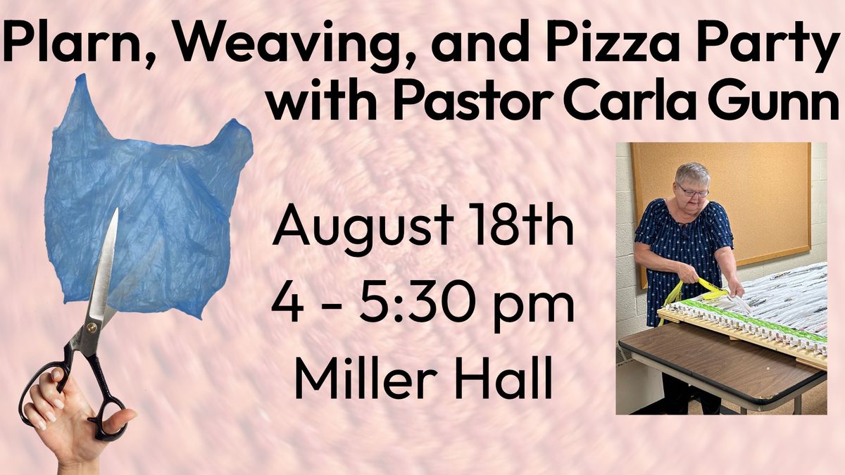 Plarn, Weaving, and Pizza Party with Pastor Carla Gunn