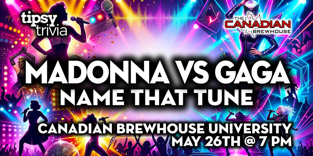 Calgary: CBH University - Madonna VS Gaga +80s Pop NTT - May 26, 7pm