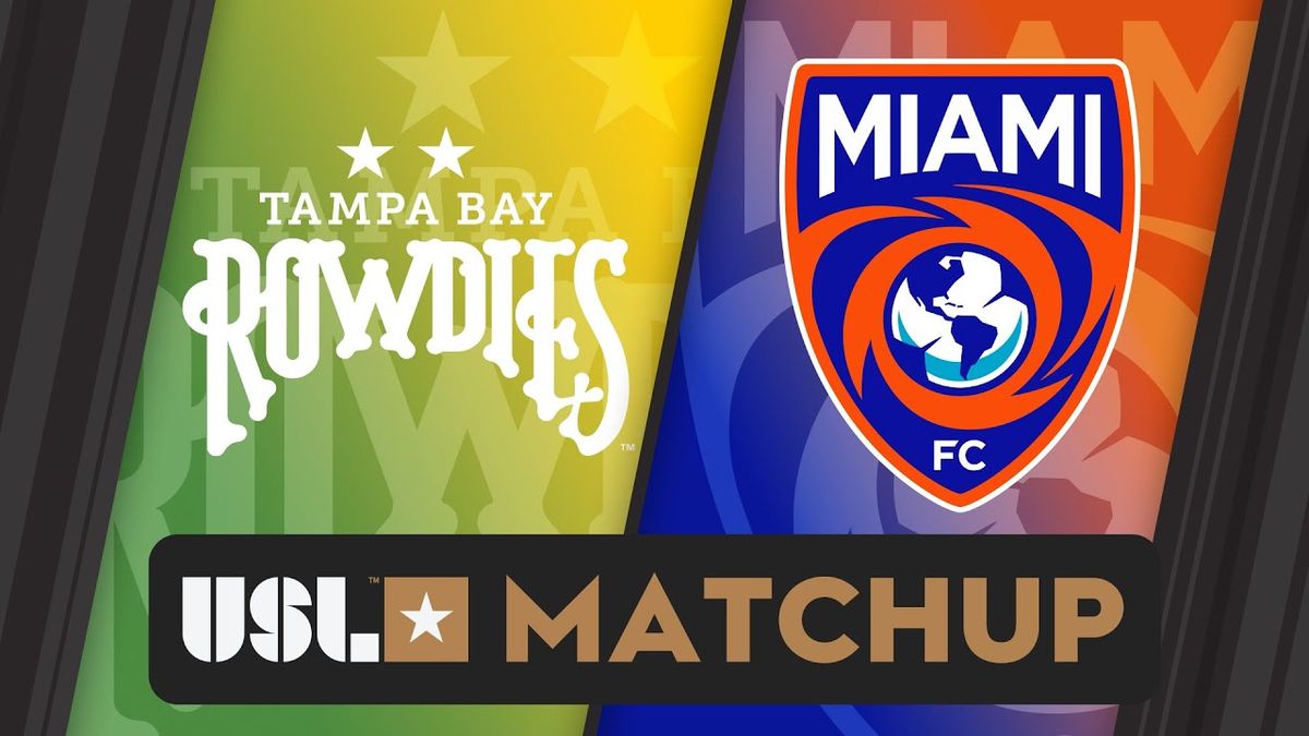USL Cup: Tampa Bay Rowdies at Miami FC