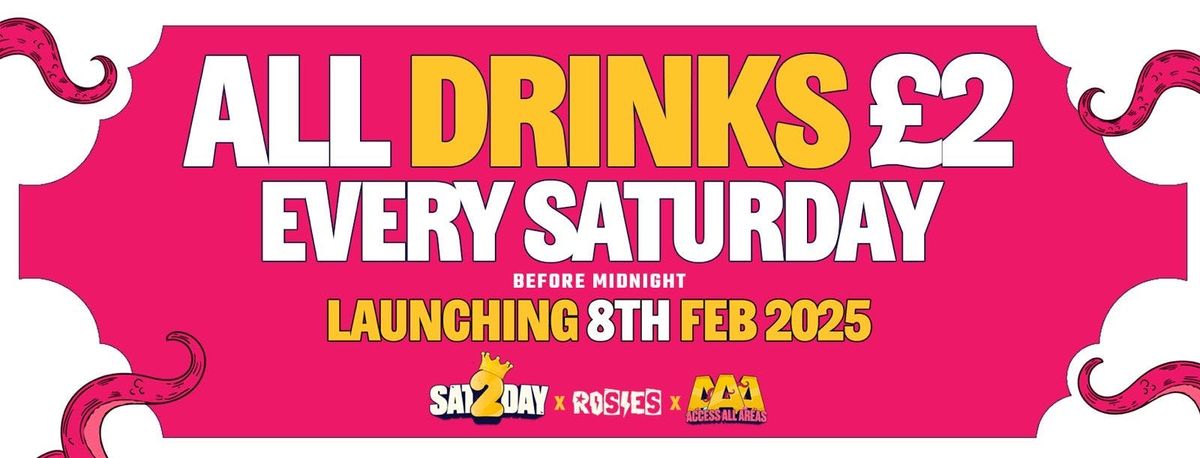 AAA \/\/ SATURDAYS AT ROSIES [ \u00a32 DRINKS &amp; FREE ENTRY B4 MIDNIGHT]