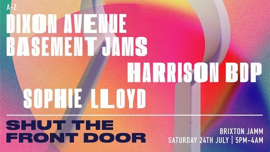 Shut The Front Door: Day & Night Terrace Party w\/ Harrison BDP, DABJ, Sophie Lloyd