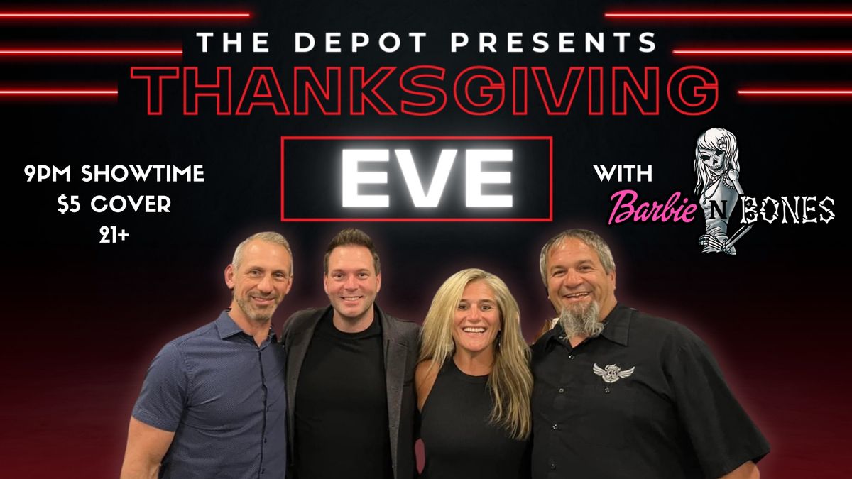 Thanksgiving Eve with Barbie-N-Bones @ The Depot (21+)