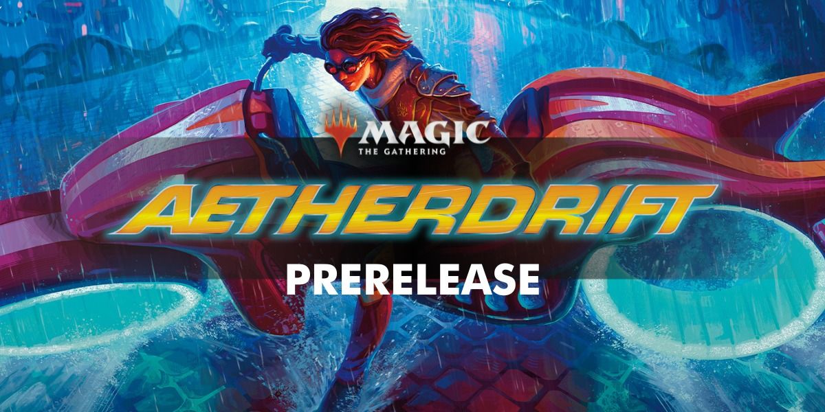 Magic: the Gathering - Aetherdrift Prerelease