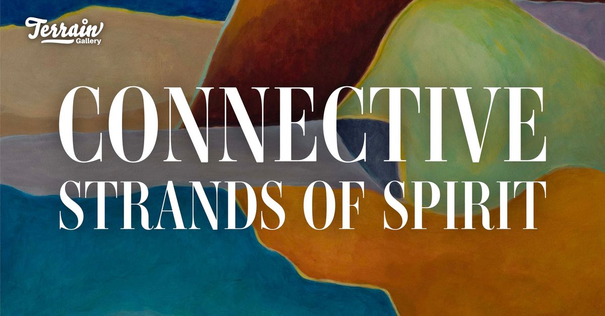 Connective Strands of Spirit | Jan. 3rd - March 1st | Group Show