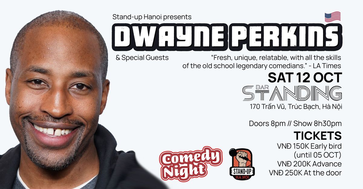 Stand-up Hanoi presents... DWAYNE PERKINS ?? & Special Guests