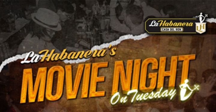 La Habanera's Movie Night -Tuesday Weekly