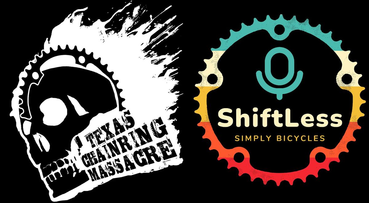 2025 Texas Chainring Massacre Presented by ShiftLess