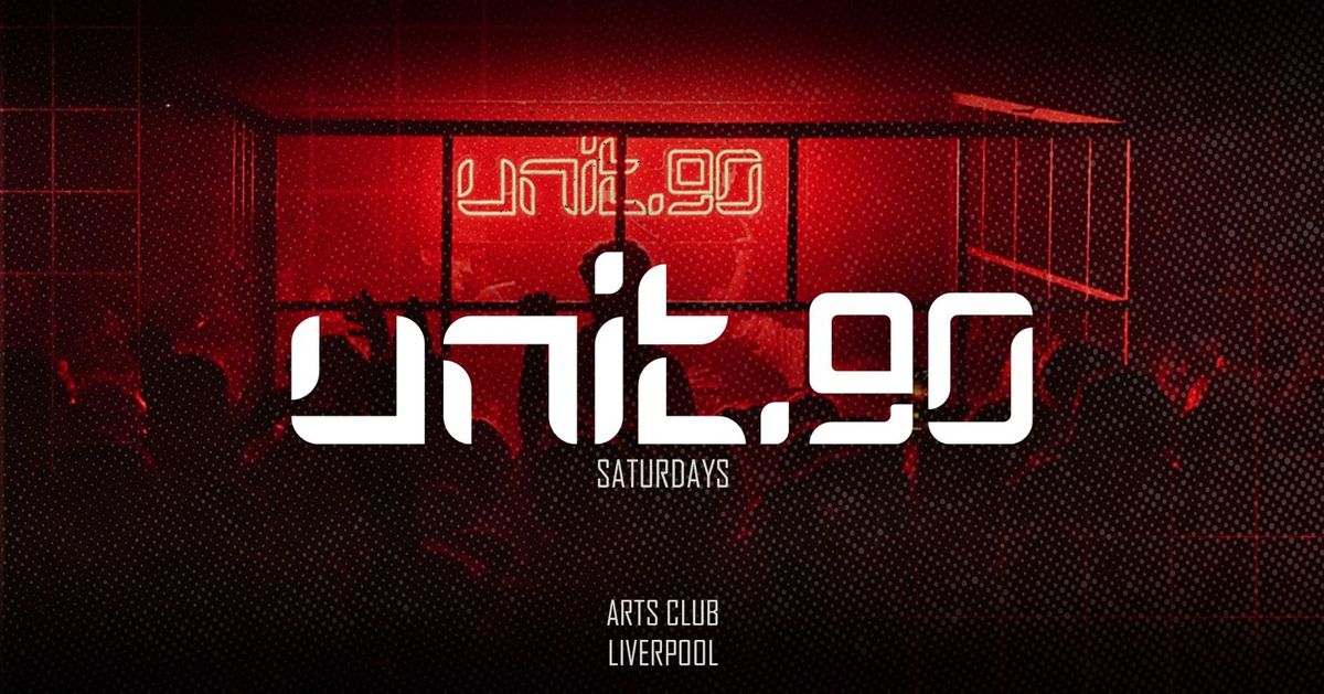 UNIT.90 \u2666\ufe0f 3 ARENAS \/\/ SATURDAYS @ ARTS CLUB