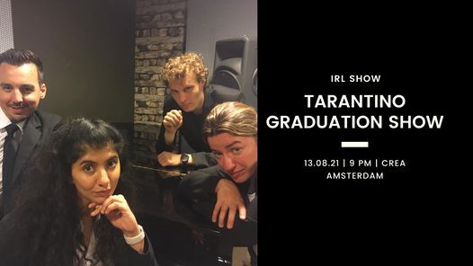 IRL- Tarantino Graduation Show