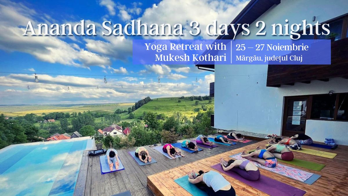  Ananda Sadhana, 3 days 2 nights. Yoga Retreat with Mukesh Kothari