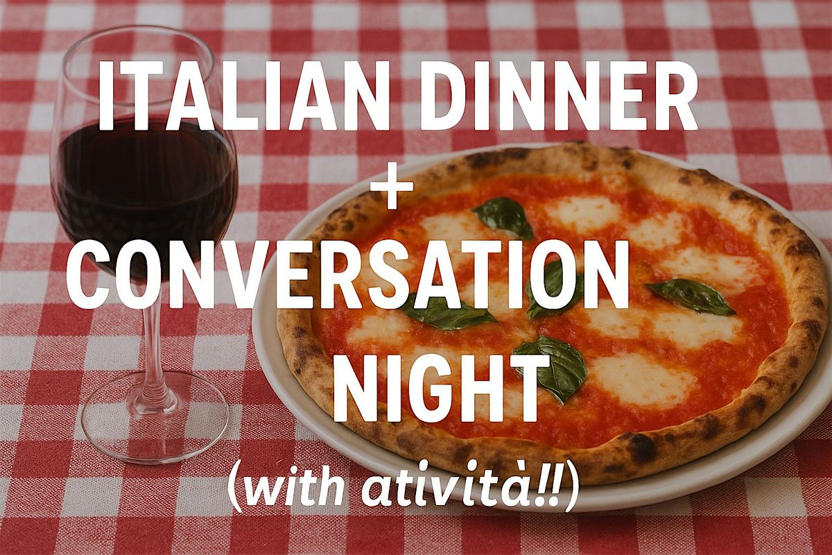 Cena Italiana + Conversazione in Italiano (con attivit\u00e0!)