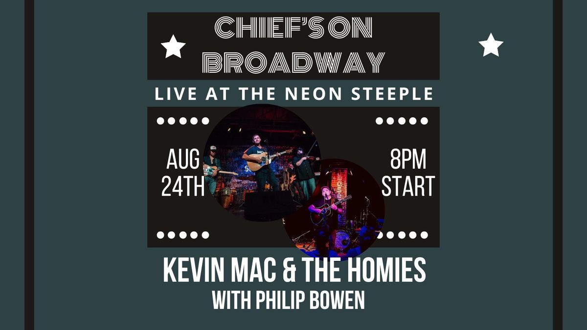 Chief's on Broadway presents Kevin Mac & the Homies with Philip Bowen - LIVE at the Neon Steeple