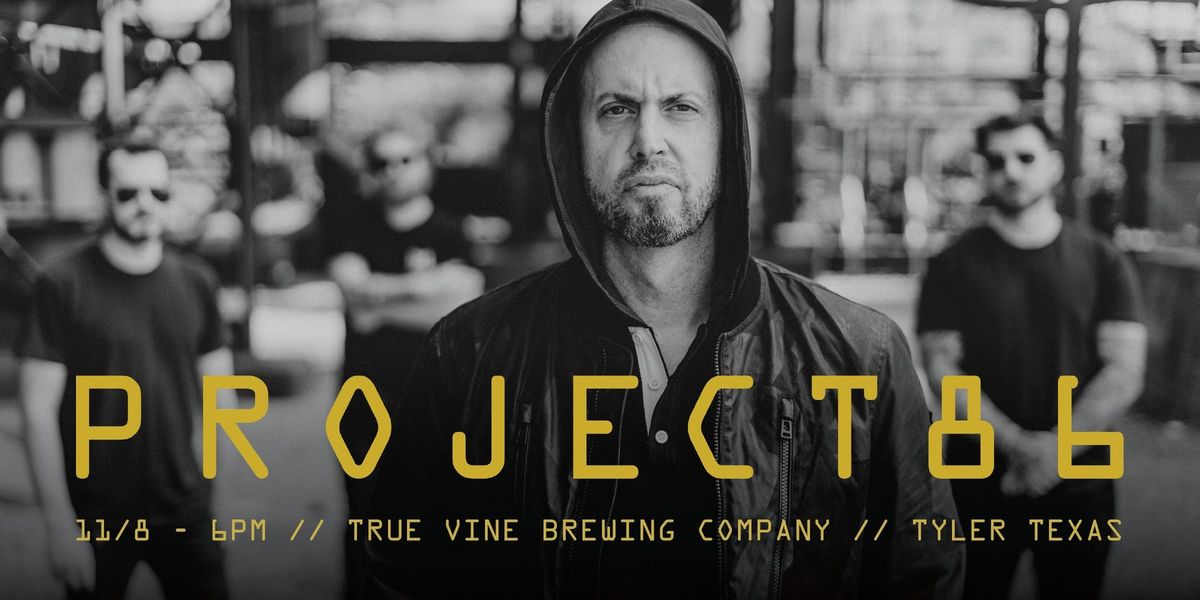 PROJECT 86 at True Vine