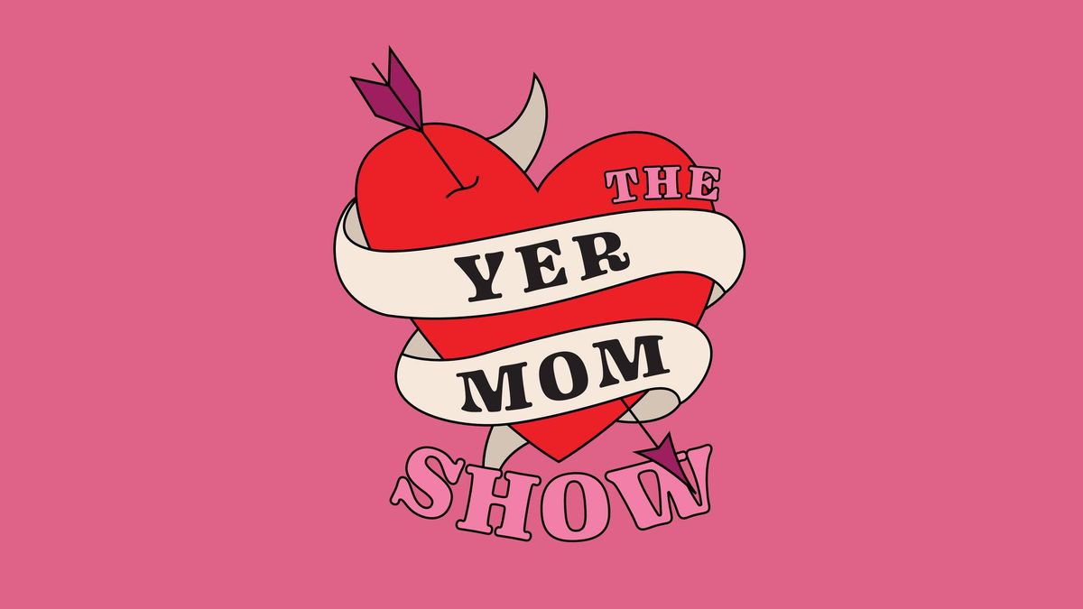 The Yer Mom Show - Show #1
