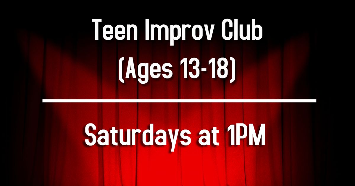 Teen Improv Club (Ages 13 - 18)