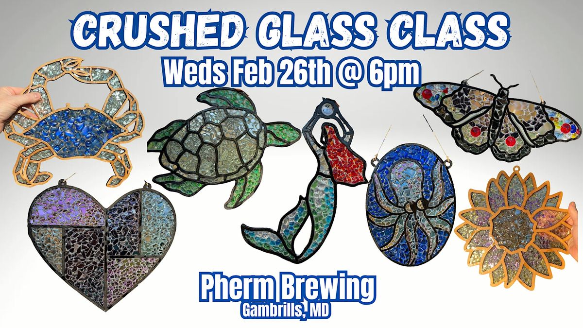 Crushed Glass Class  @ Pherm Brewing with Maryland Craft Parties