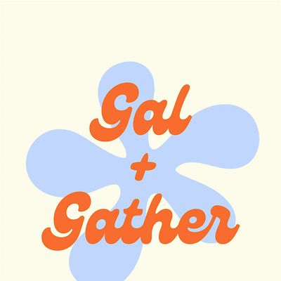 Gal + Gather