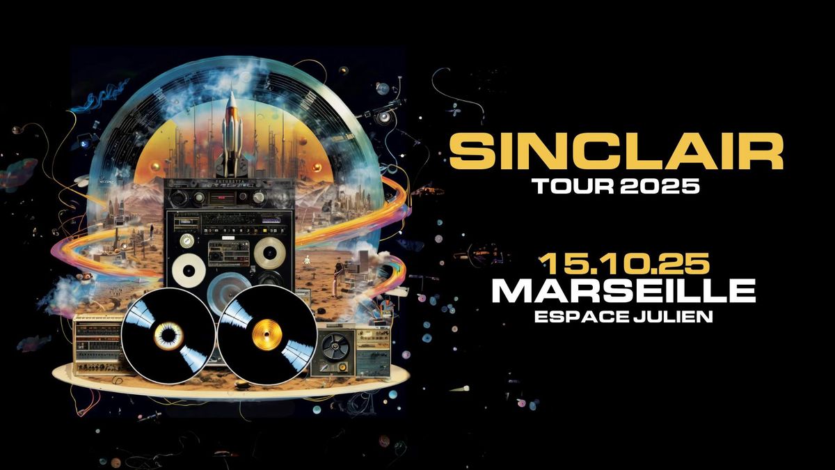 SINCLAIR \u2022 ESPACE JULIEN - MARSEILLE \u2022 15 OCTOBRE 2025