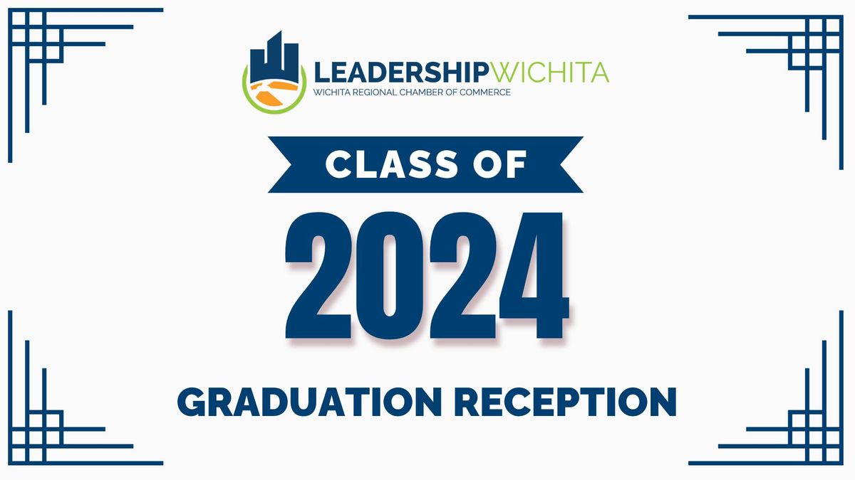 Leadership Wichita 2024 Graduation Reception