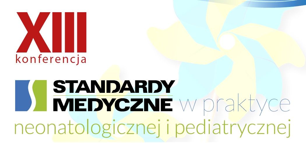 XIII edycja konferencji \u201eStandardy medyczne w praktyce neonatologicznej i pediatrycznej\u201d