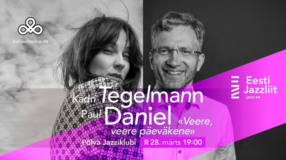 Jazzliit ja P\u00f5lva Jazziklubi LIVE | Kadri Tegelmann ja Paul Daniel \u201eVeere, veere p\u00e4ev\u00e4kene\u201d