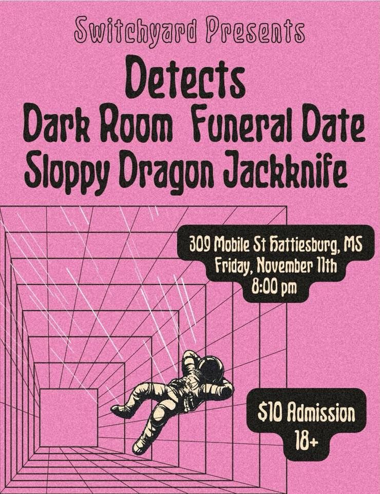 Detects, Dark Room, Funeral Date, Sloppy Dragon Jackknife