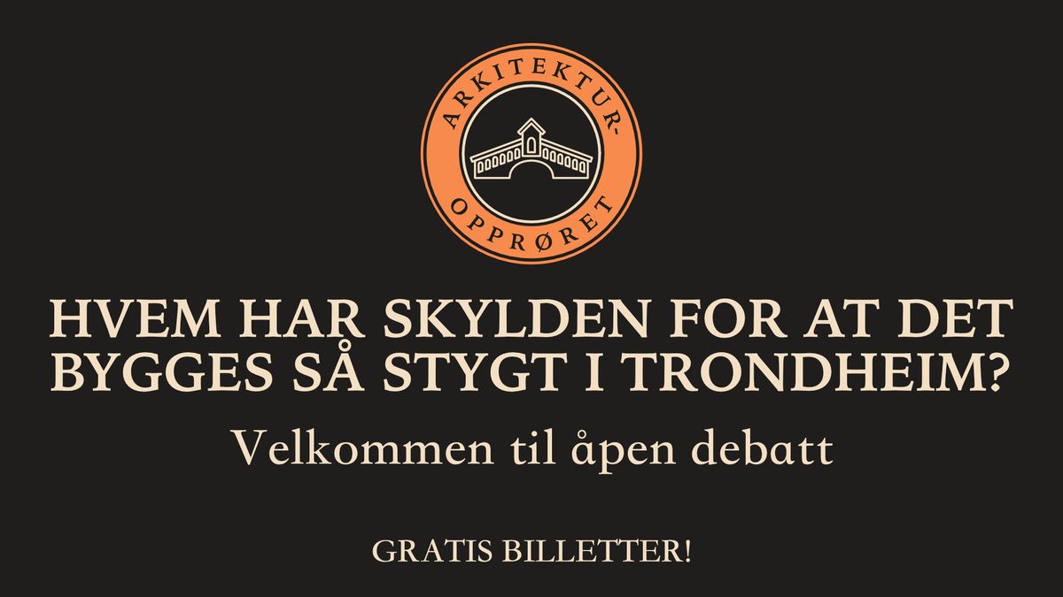 Hvem har skylden for at det bygges s\u00e5 stygt i Trondheim?