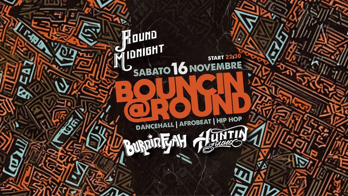 BOUNCIN @ROUND - BURNIN FYAH & HUNTIN SOUND