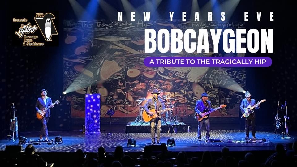 Bobcaygeon - LIVE New Year's Eve at Igloo Beverage Room!