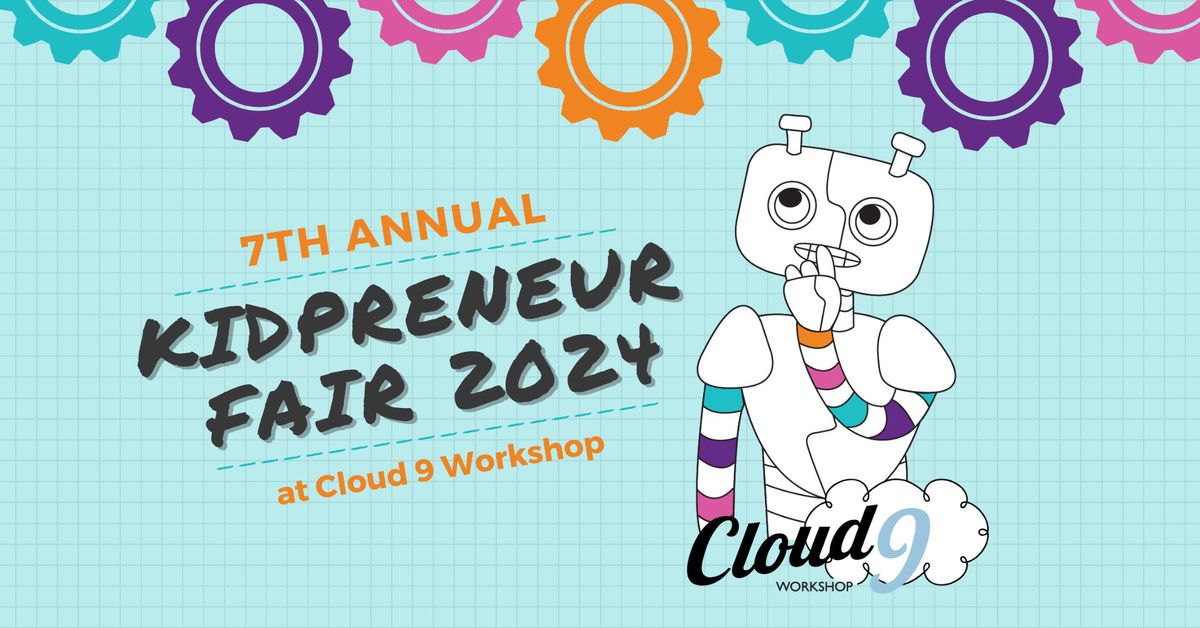 7th Annual Kidpreneur Fair at Cloud 9 Workshop