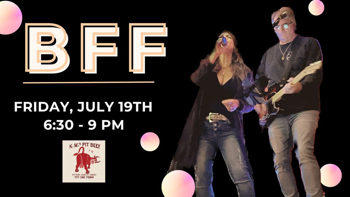 Live Music with BFF & Food by KW's Pit Beef 