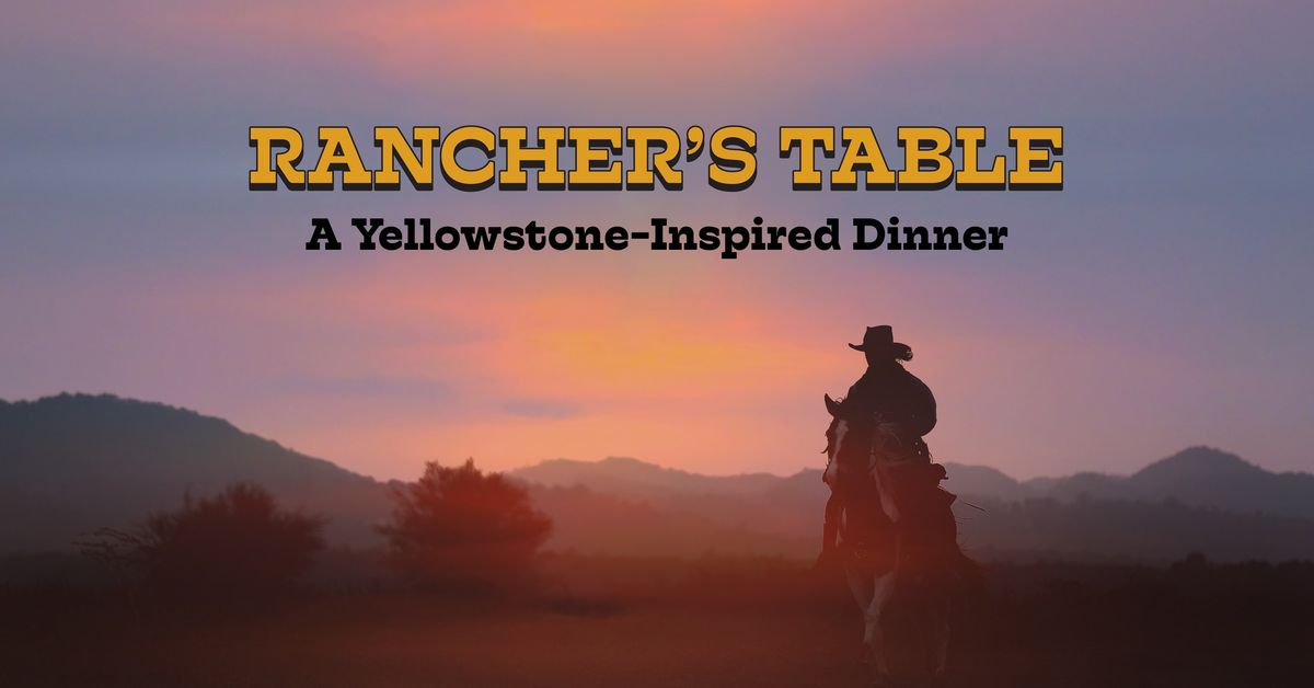 Rancher's Table: A Yellowstone-Inspired Dinner