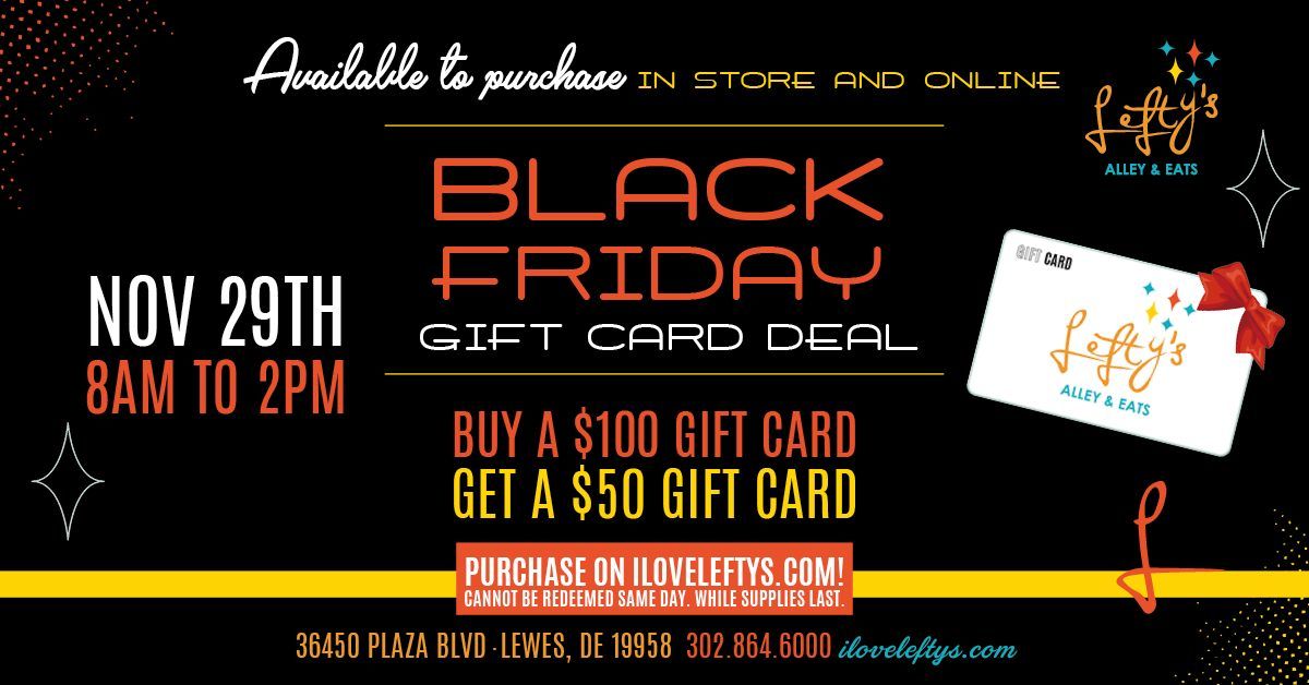 BLACK FRIDAY GIFT CARD SALE AT LEFTY'S ALLEY & EATS