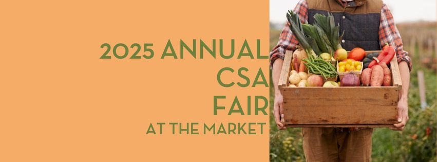 2025 Annual CSA Fair at the Market 