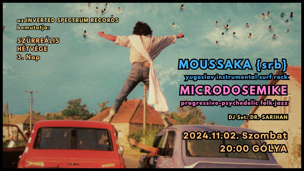 \u2728Moussaka {Belgrade} & microdosemike @ G\u00f3lya {Sz\u00fcrre\u00e1lis H\u00e9tv\u00e9ge 3. Nap}