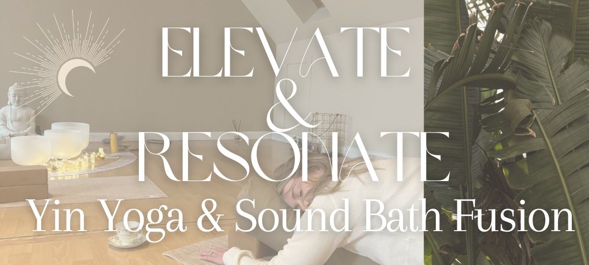 Elevate & Resonate: Yin x Sound Bath Fusion