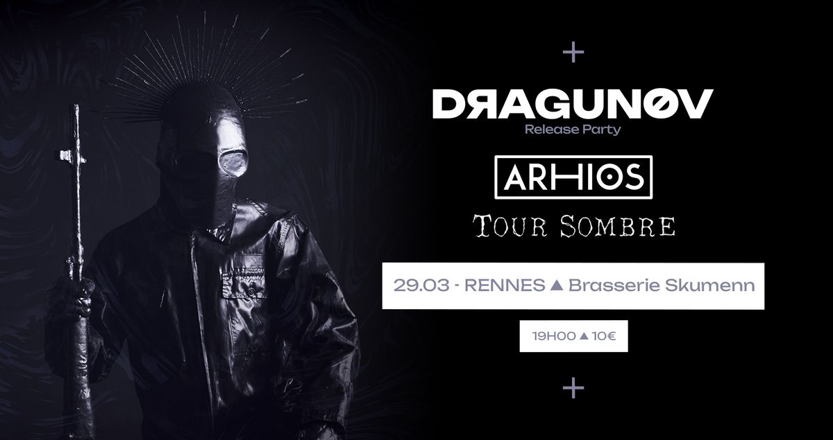 DRAGUNOV Release Party + ARHIOS + TOUR SOMBRE \u25b2 Brasserie Skumenn \u25b2 Rennes \u25b2 29\/03\/25