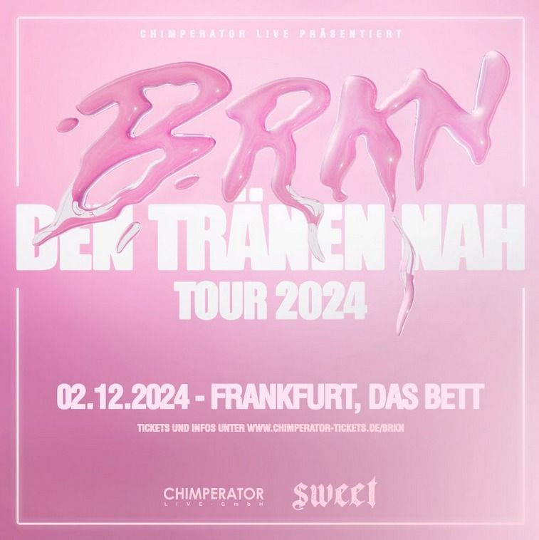 BRKN \u2013 DEN TR\u00c4NEN NAH TOUR 2024 | Das Bett, Frankfurt | 02.12.2024